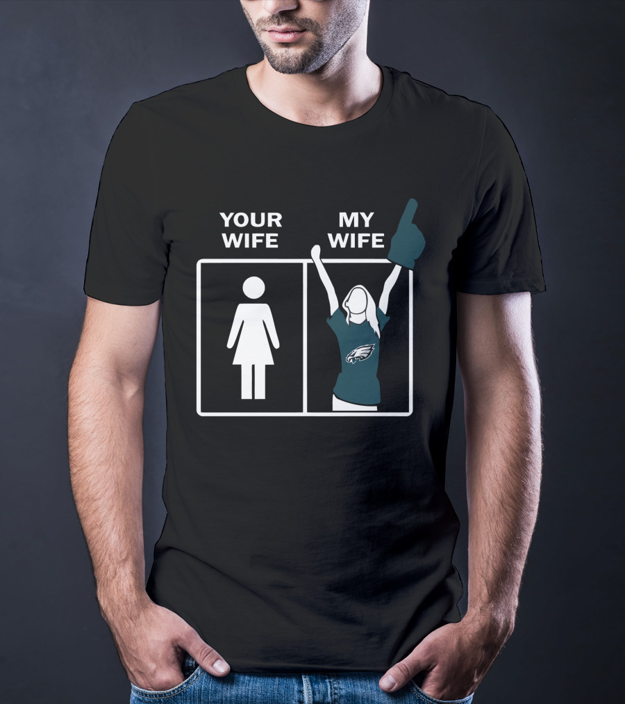 Your Wife My Wife Eagles Football Fan Zone Iconic Gesture T-Shirt