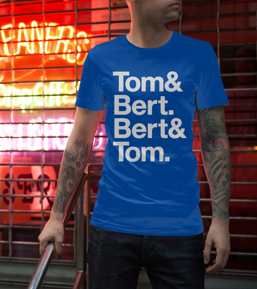Tom And Bert Bert And Tom Text T-Shirt