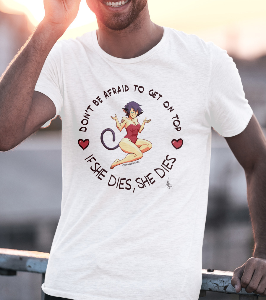 Don’t Be Afraid To Get On Top If She Dies She Dies Anime Cat Girl With Hearts T-Shirt