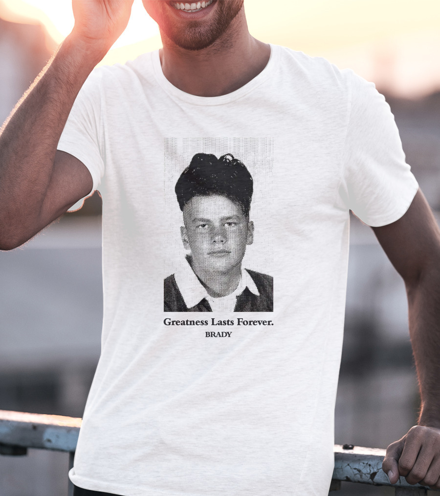 Greatness Lasts Forever Brady T-Shirt