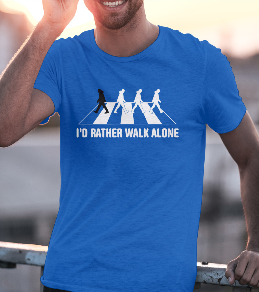 I'd Rather Walk Alone Abbey Road T-Shirt