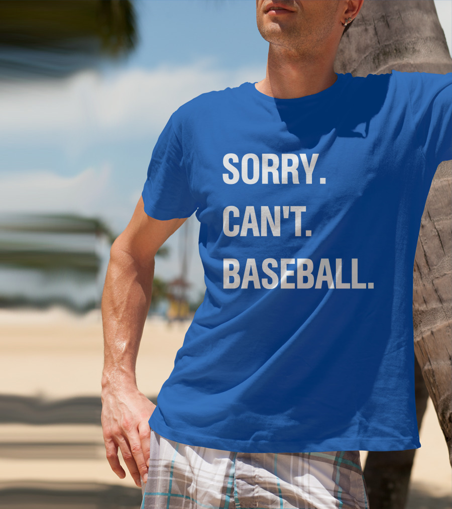 Sorry Can't Baseball Blue Text T-Shirt