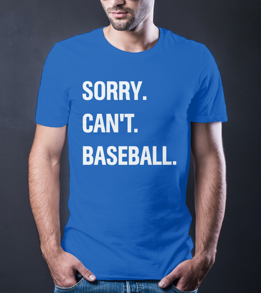 Sorry Can't Baseball Blue Text T-Shirt