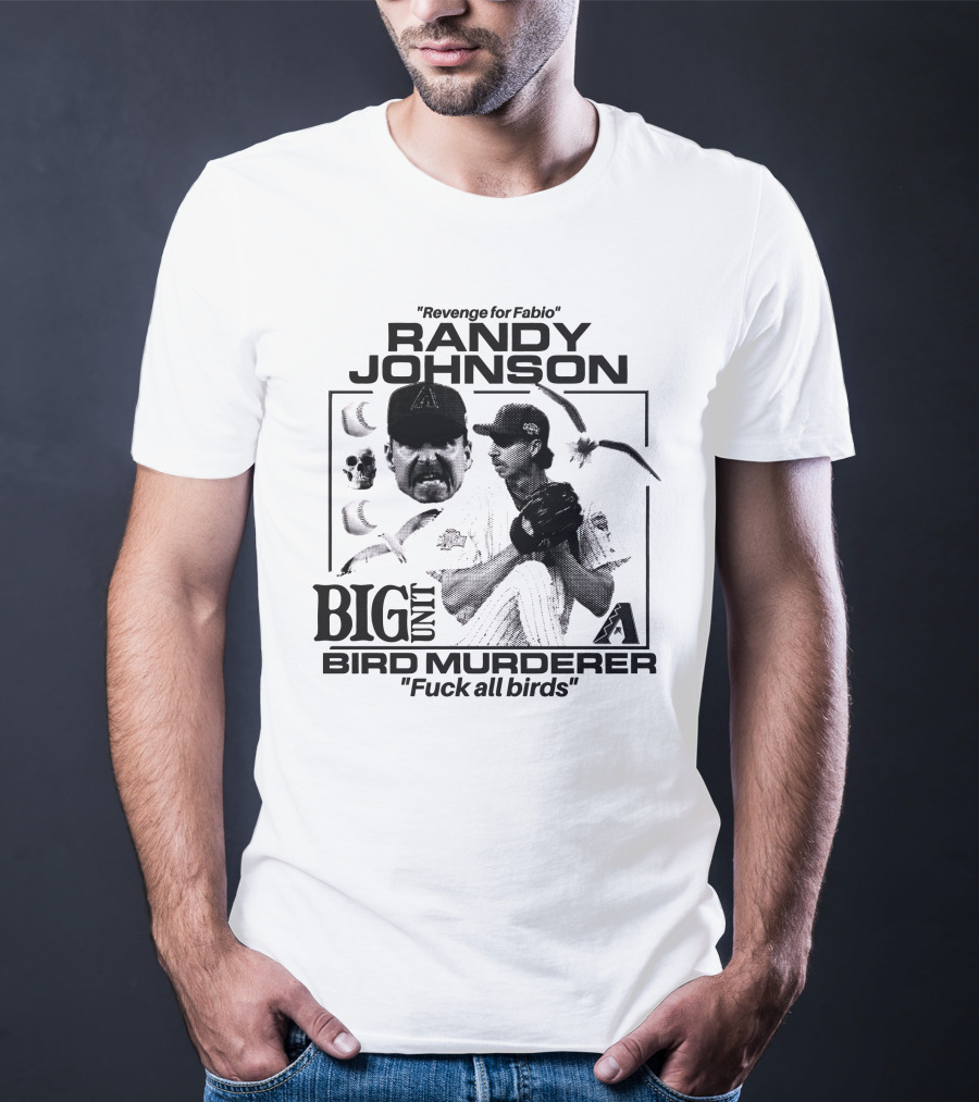 Randy Johnson Big Unit Bird Murderer Revenge For Fabio T-Shirt