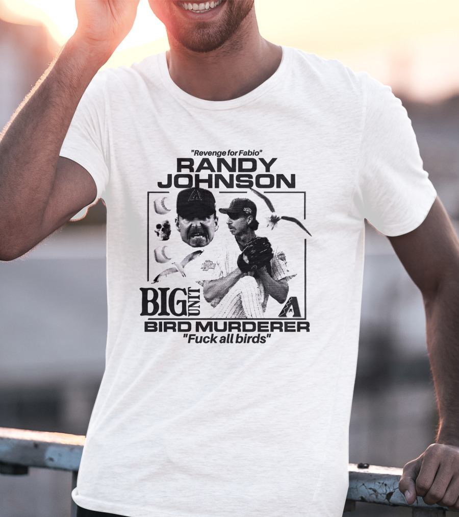 Randy Johnson Big Unit Bird Murderer Revenge For Fabio T-Shirt