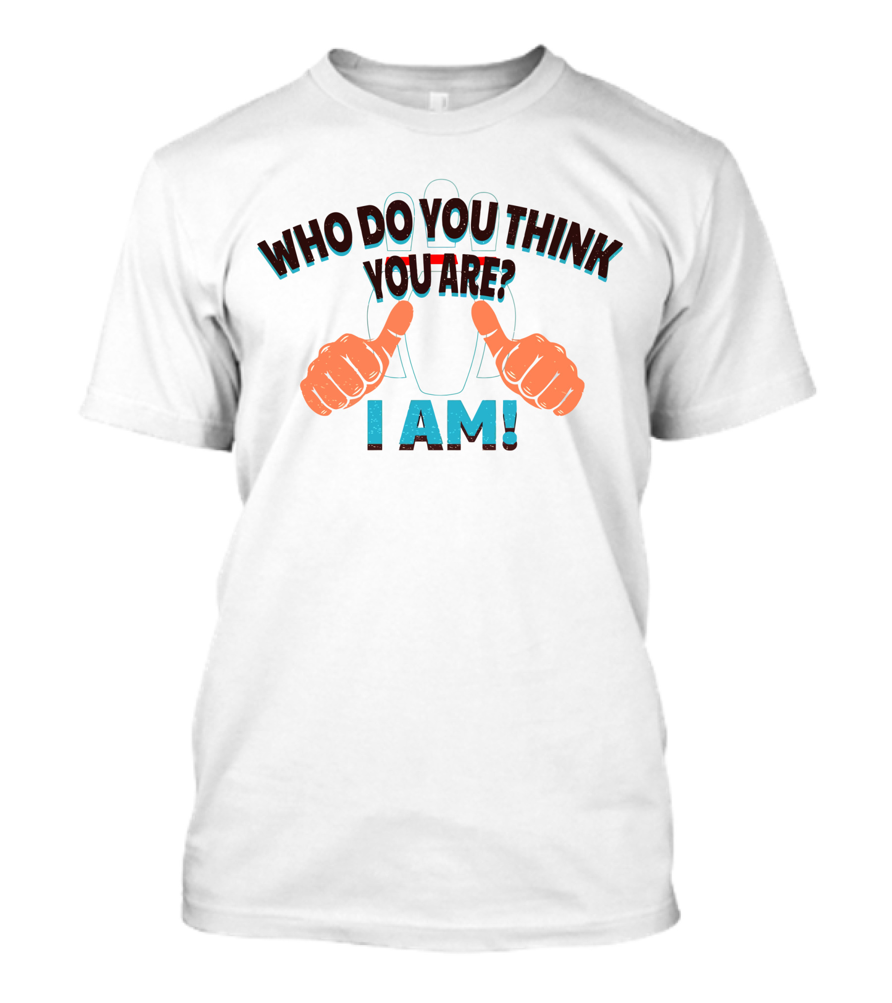 WHO DO YOU THINK YOU ARE I AM BOWLING T-Shirt