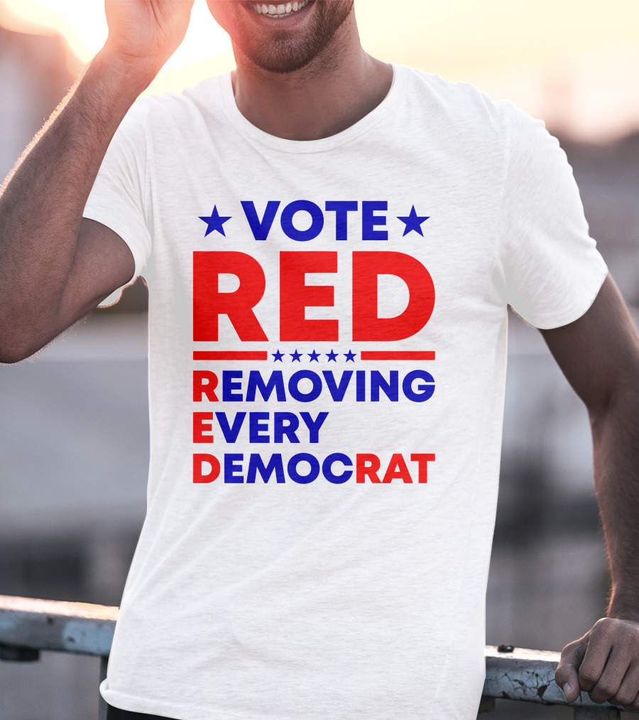 Vote Red Removing Every Democrat T-Shirt
