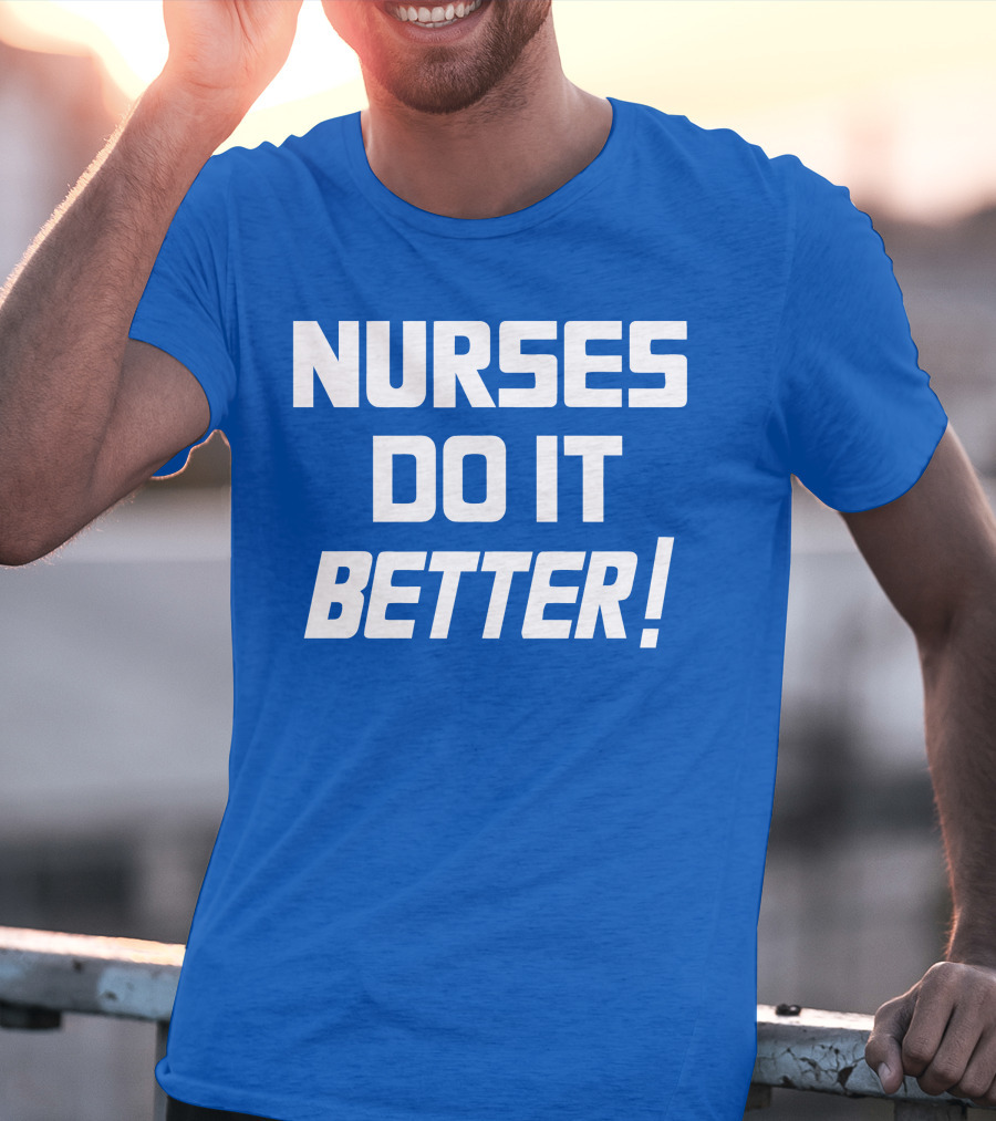 Nurses Do It Better Blue T-Shirt