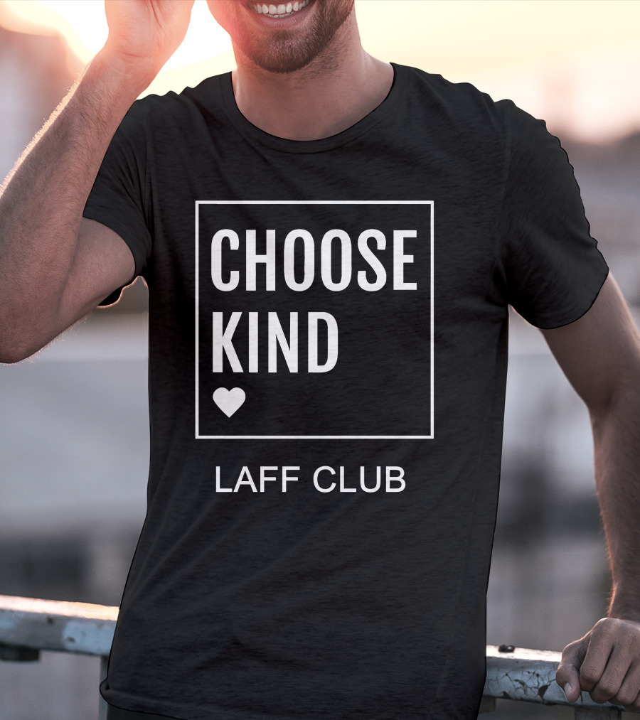 Choose Kind Heart Laff Club T-Shirt