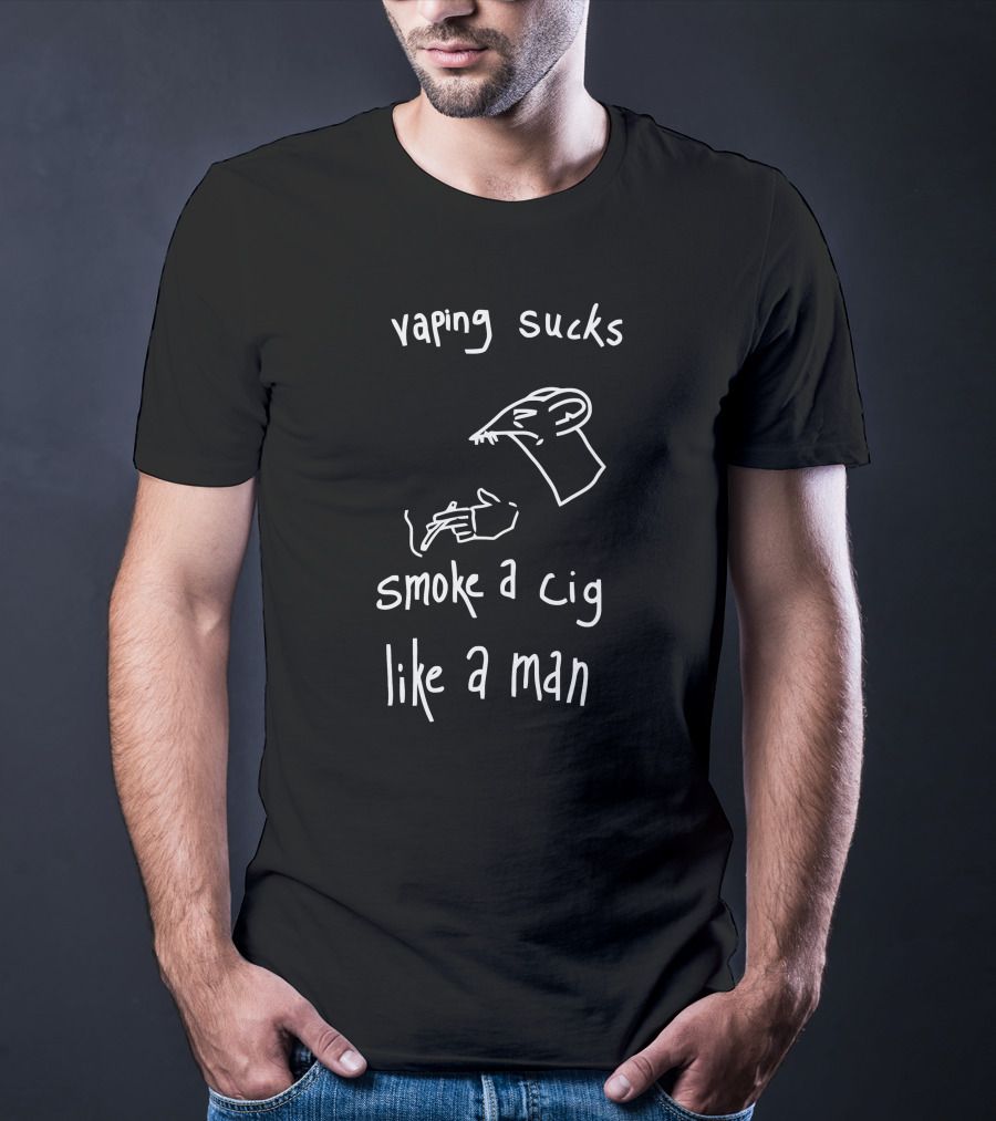 Vaping Sucks Smoke A Cig Like A Man Rat Figure Hand Gesture T-Shirt