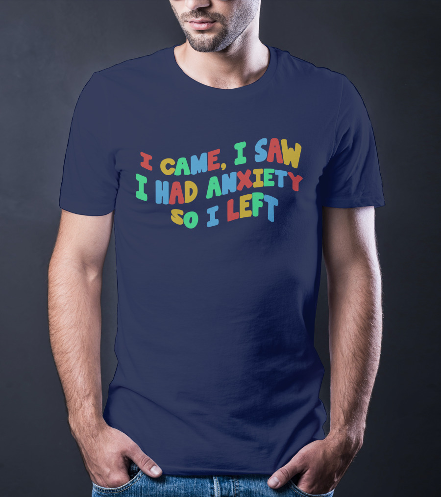 I Came I Saw I Had Anxiety So I Left Playful T-Shirt