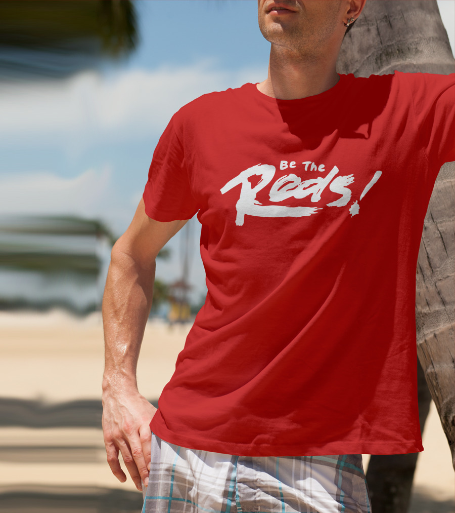 Be The Reds Football Fan Spirit Motto T-Shirt
