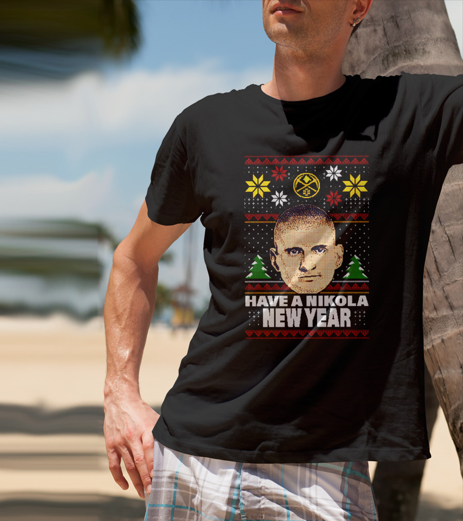 Have A Nikola New Year Denver Basketball Holiday T-Shirt
