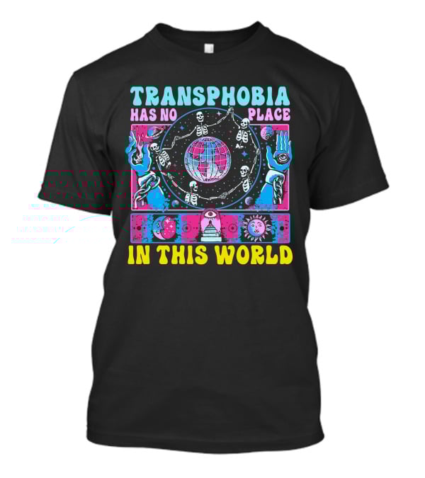 TRANSHPHOBIA HAS NO PLACE IN THIS WORLD GALACTIC VISIONS OF UNITY T-Shirt