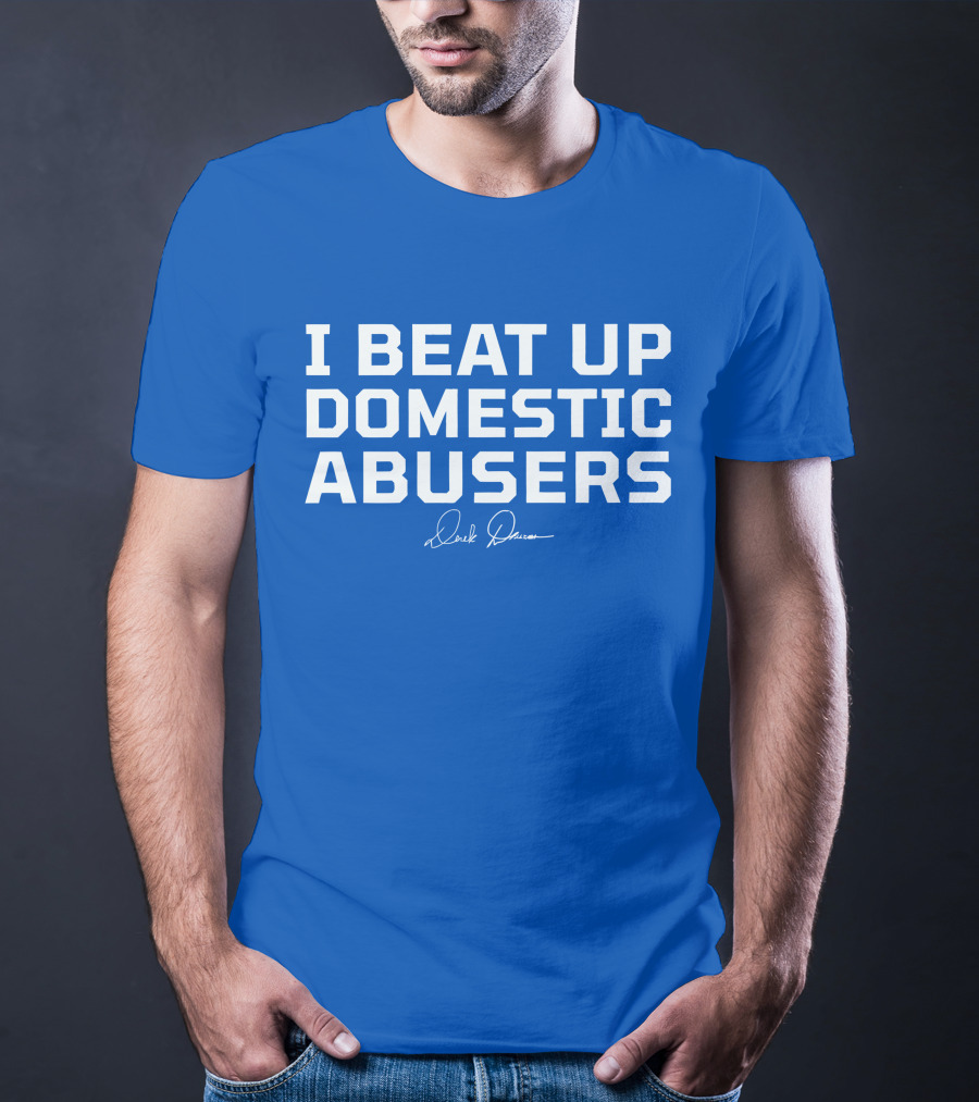 I Beat Up Domestic Abusers Derrick Lewis Signature T-Shirt