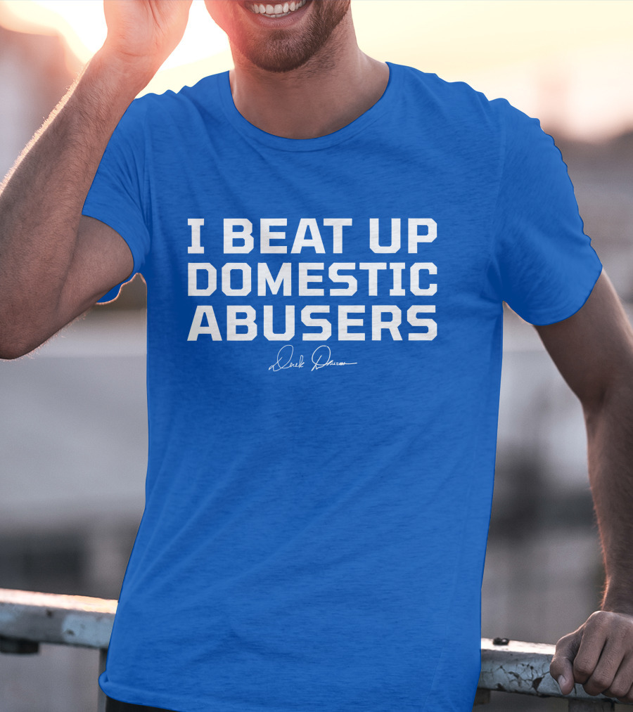 I Beat Up Domestic Abusers Derrick Lewis Signature T-Shirt