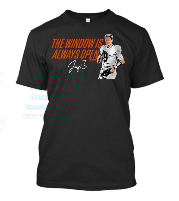 The Window Is Always Open Joe Burrow Signature Number 9 Football T-Shirt