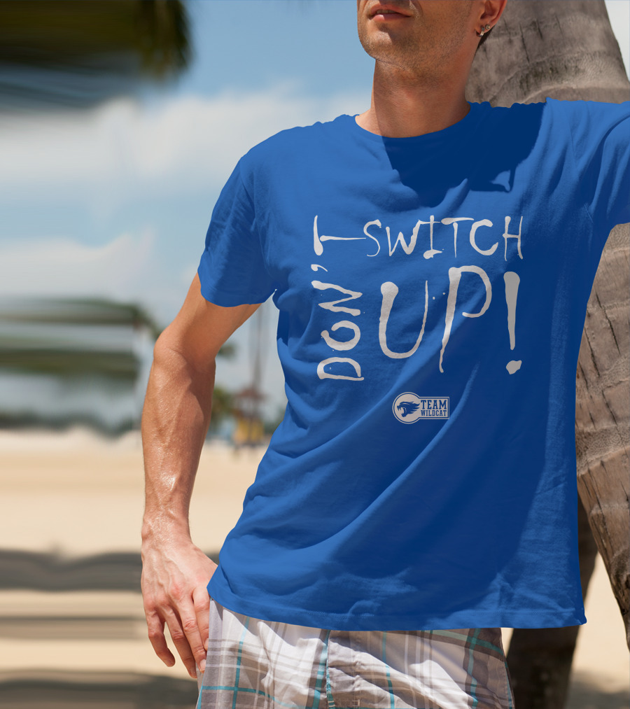 Team Wildcat Don't Switch Up T-Shirt