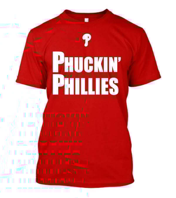 Phuckin' Phillies Fan Expression T-Shirt