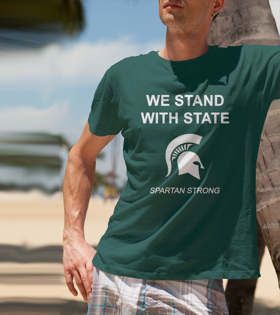 We Stand With State Spartan Strong MSU T-Shirt