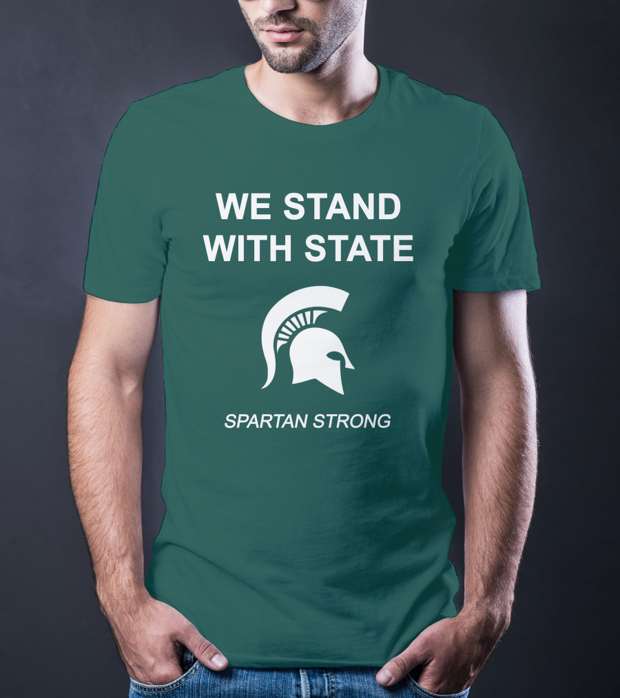We Stand With State Spartan Strong MSU T-Shirt