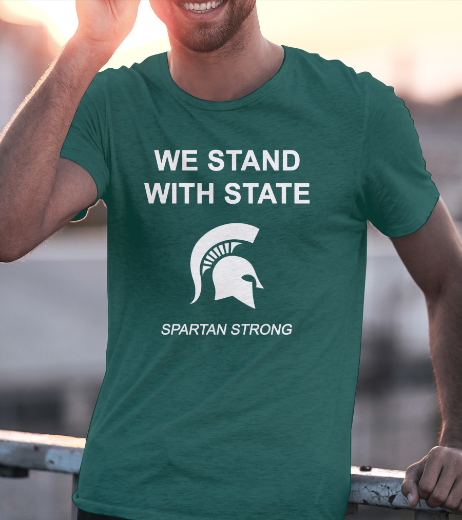 We Stand With State Spartan Strong MSU T-Shirt