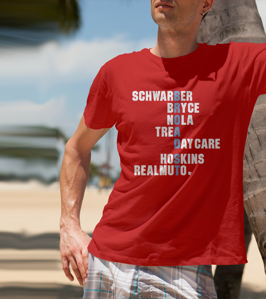 Schwarber Bryce Nola Trea Day Care Hoskins Realmuto Broad Street Names T-Shirt