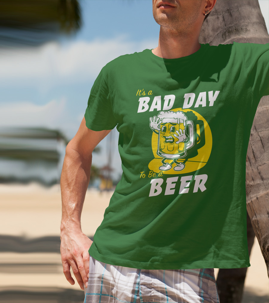 It's A Bad Day To Be A Beer St Patrick's Day T-Shirt