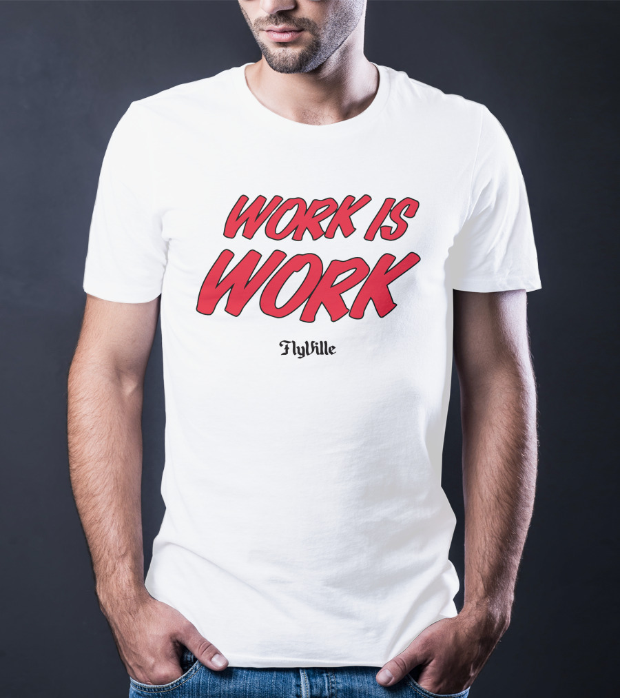 Work Is Work FlyVille Text Bold Red Font T-Shirt
