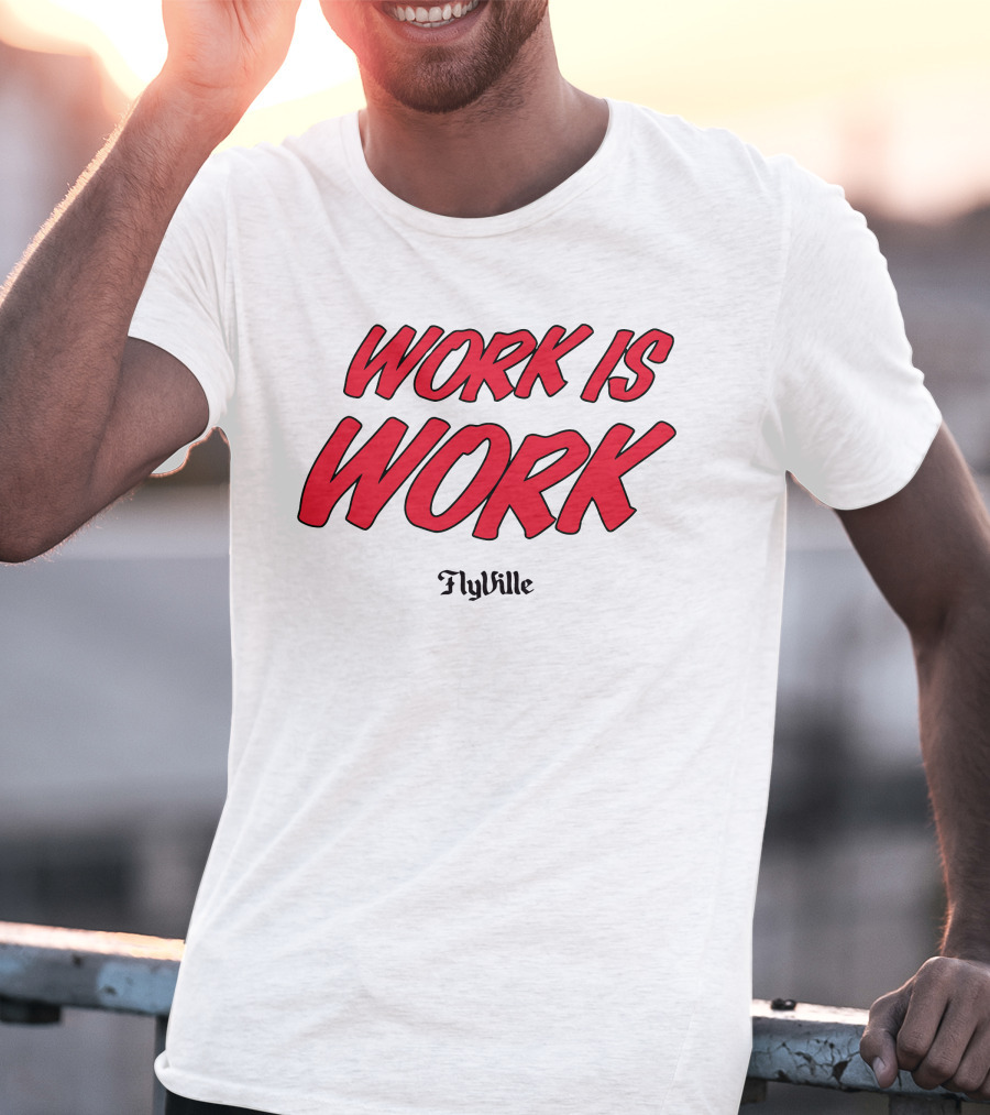Work Is Work FlyVille Text Bold Red Font T-Shirt