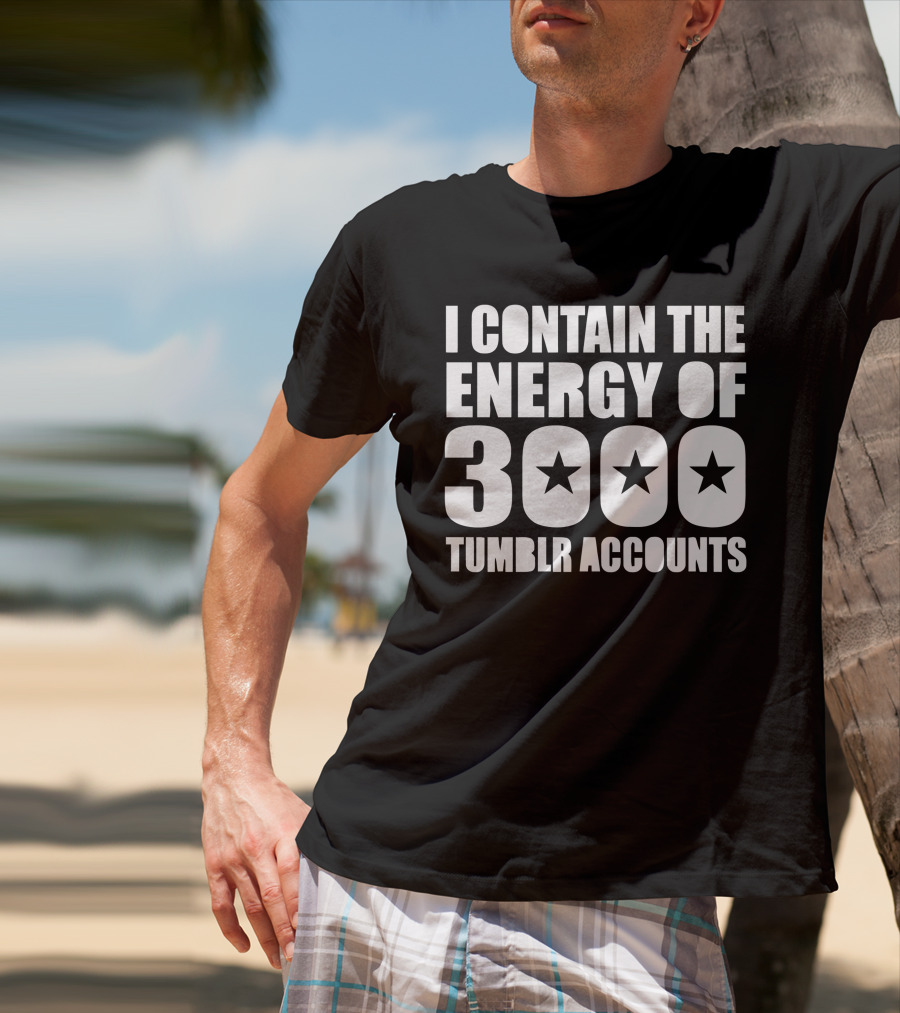 I Contain The Energy Of 3000 Tumblr Accounts With Star Icons T-Shirt