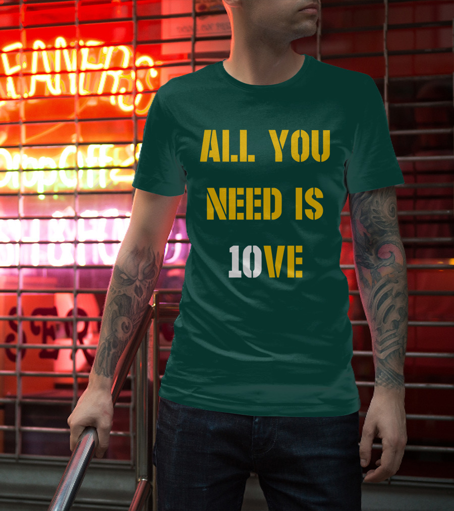 ALL YOU NEED IS 10VE T-Shirt