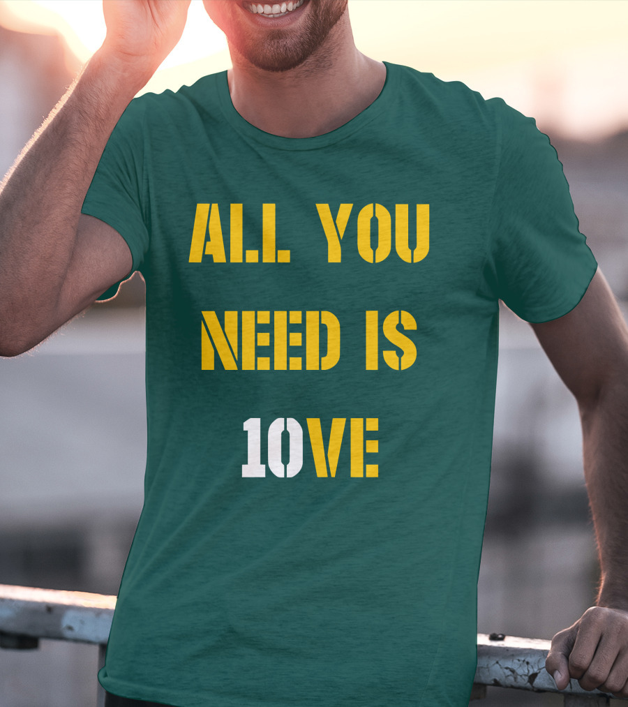 ALL YOU NEED IS 10VE T-Shirt
