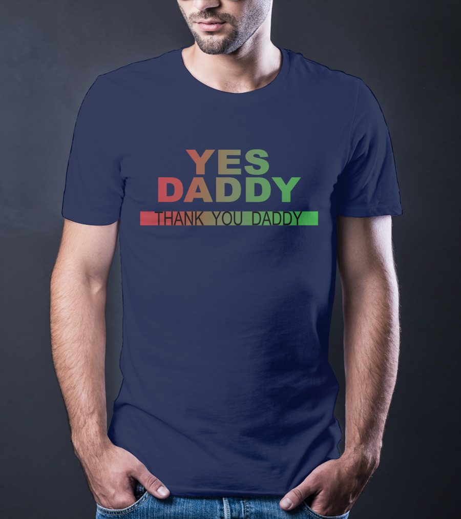 Yes Daddy Thank You Daddy Gradient Text T-Shirt