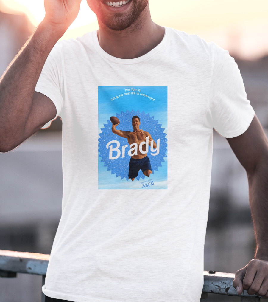 This Tom Is Living His Best Life In Retirement Brady July 23 T-Shirt
