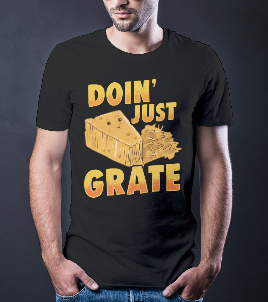 Doin Just Grate Cheese Lover Kawaii Cheesey T-Shirt