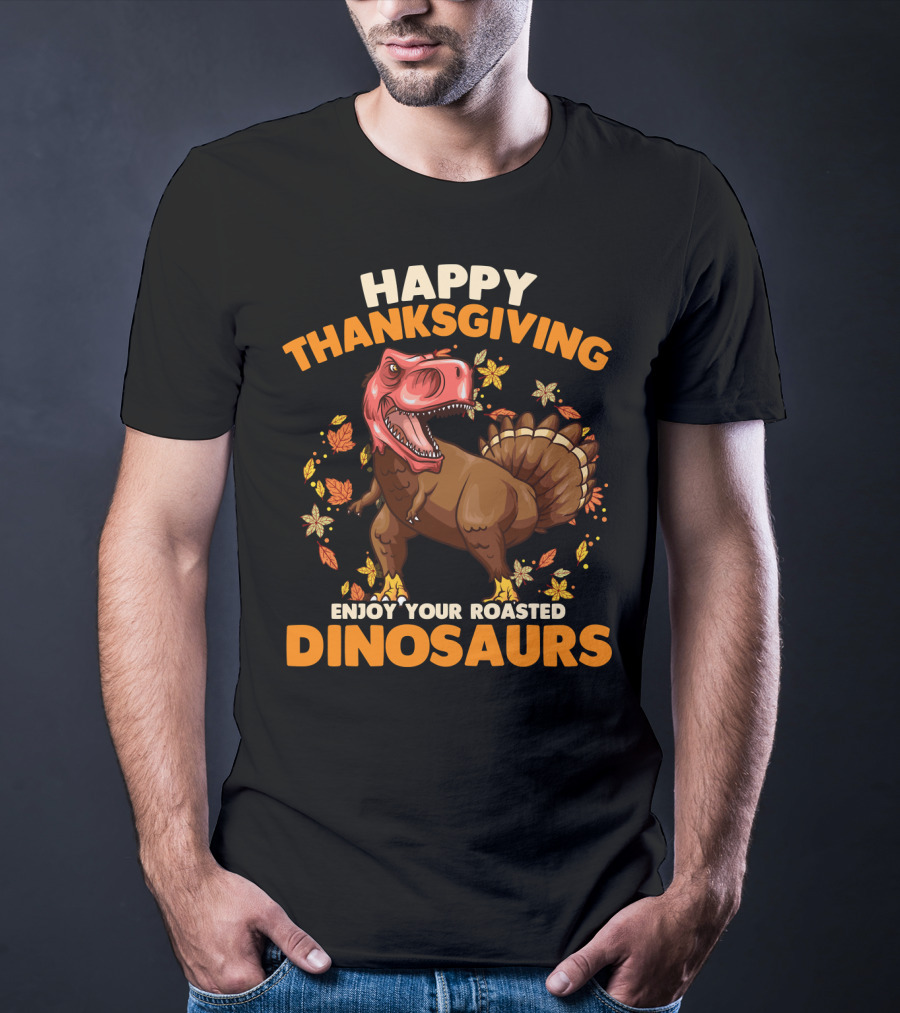 Happy Thanksgiving Enjoy Your Roasted Dinosaurs Turkey Rex T-Shirt