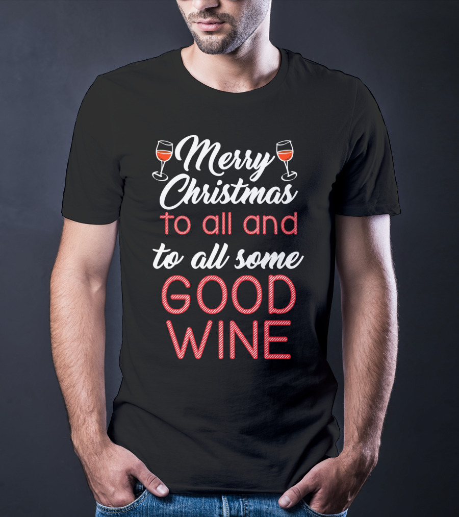 Merry Christmas To All And To All Some Good Wine Relaxed Fit T-Shirt