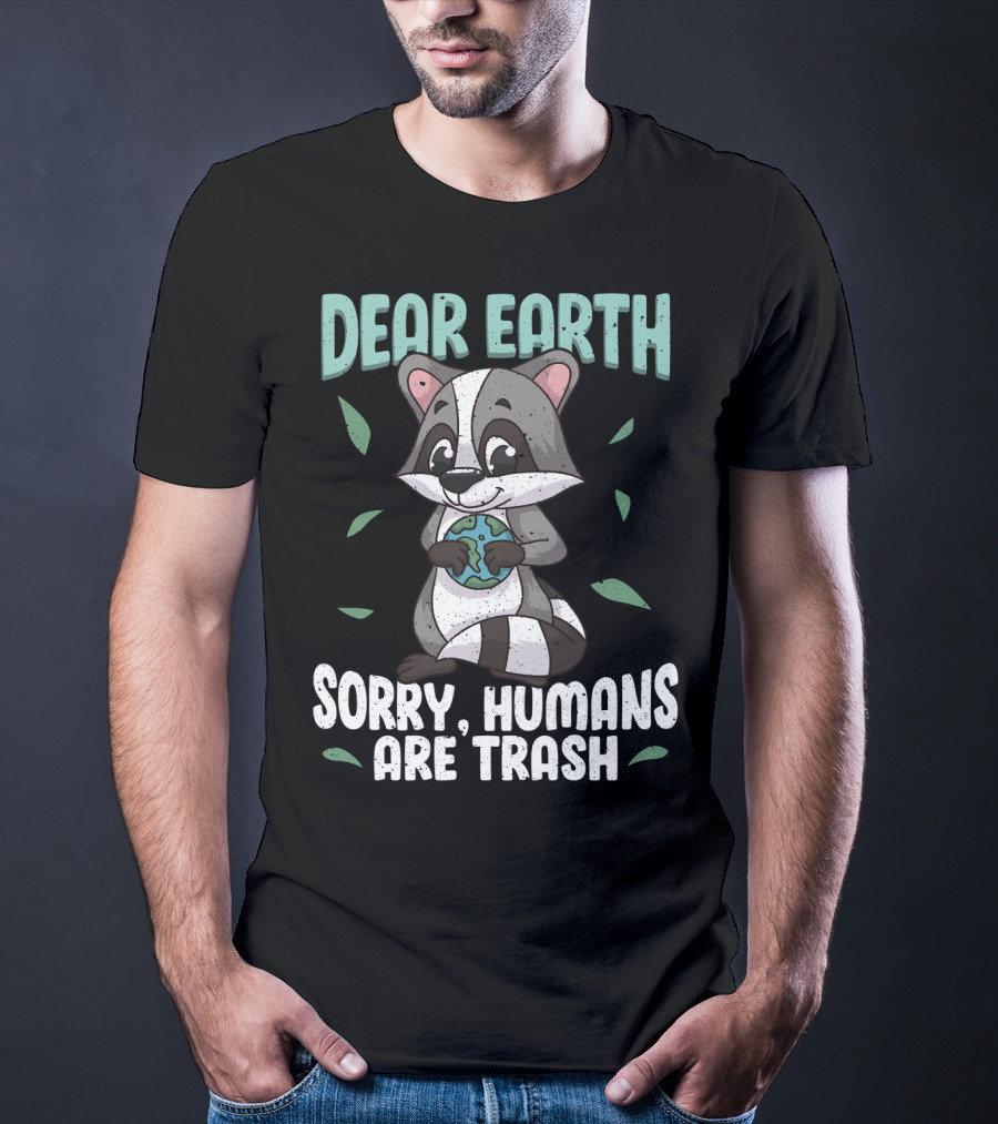 Dear Earth Raccoon Sorry Humans Are Trash Kawaii Panda T-Shirt