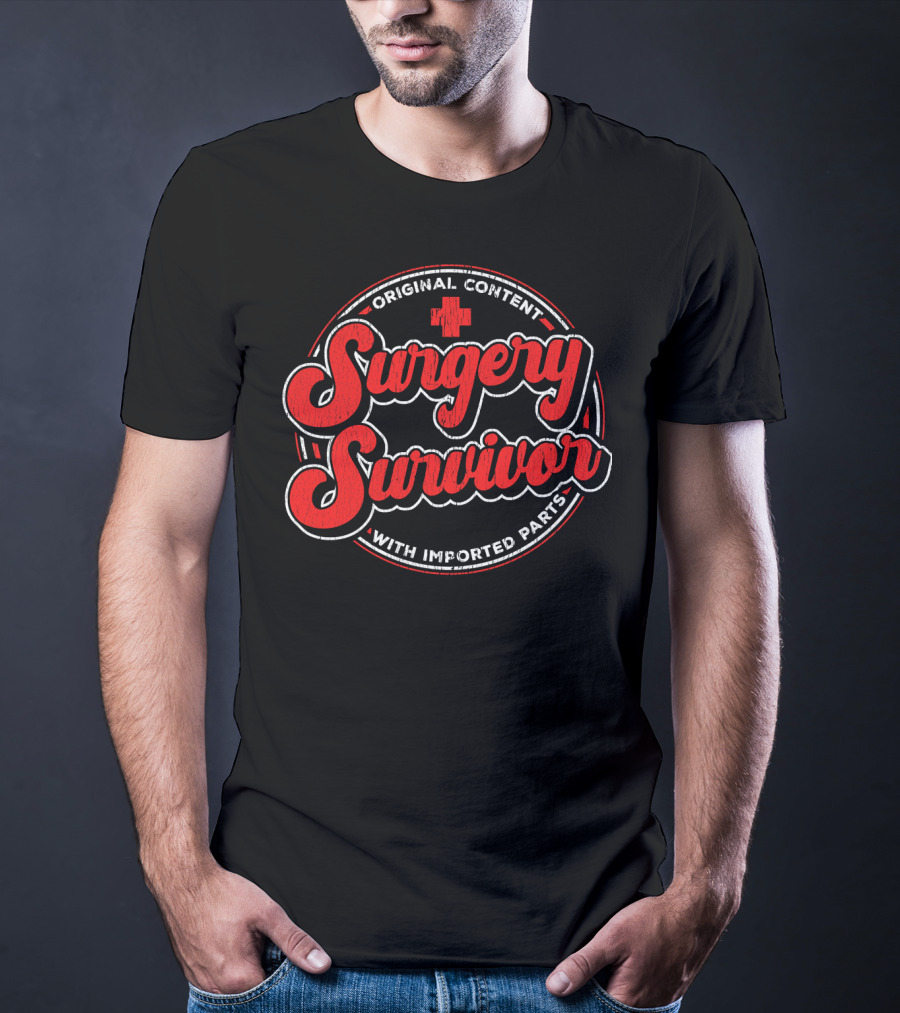 Surgery Survivor Original Content With Imported Parts T-Shirt