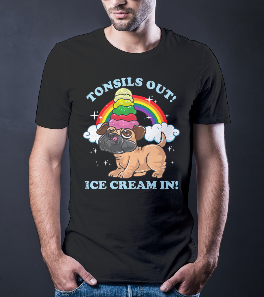Tonsils Out Ice Cream In Funny Pug Rainbow T-Shirt