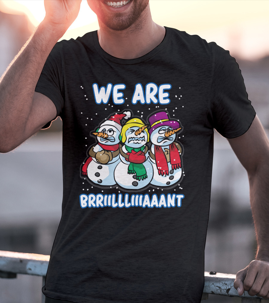WE ARE BRRRIIILLLIIIAAANT Freezing Snowman Team T-Shirt