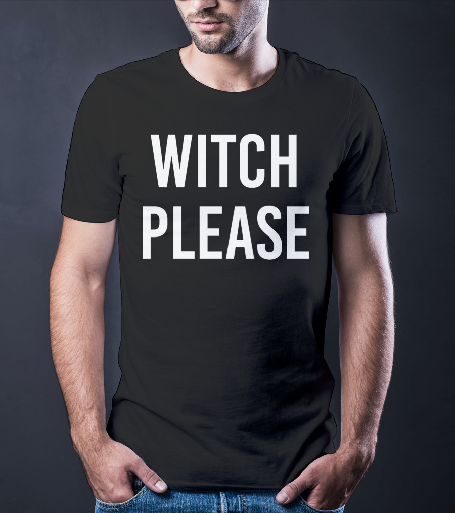 Witch Please Fitted Halloween Humor T-Shirt