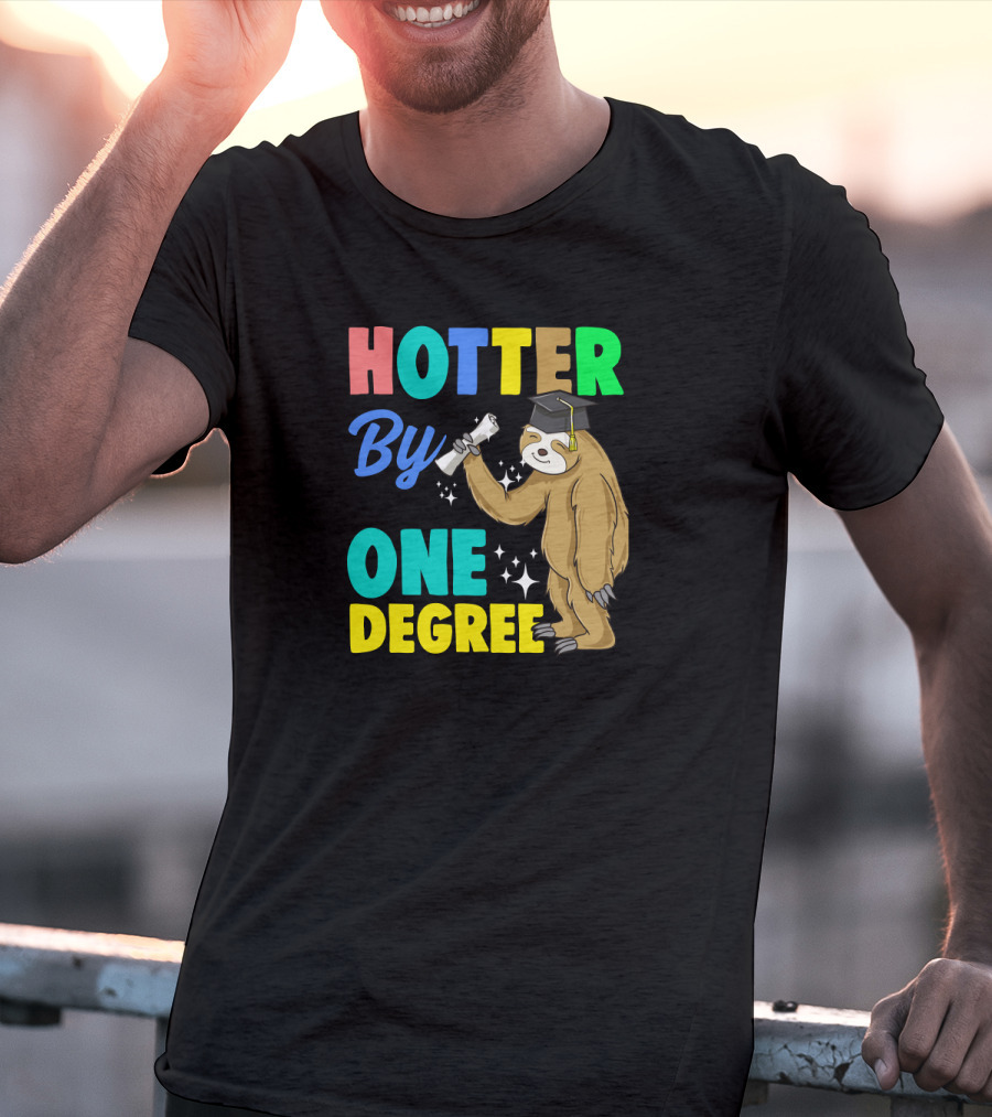Hotter By One Degree Graduation Sloth PhD MBA College T-Shirt