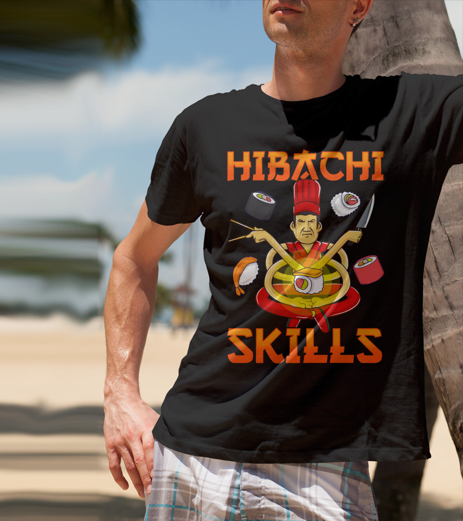 Hibachi Skills Chef Mastery With Sushi And Teppanyaki Elements T-Shirt