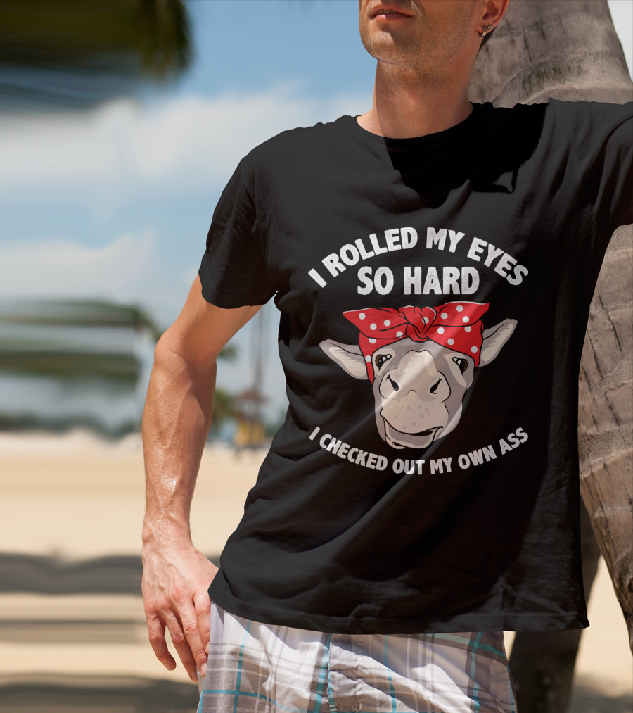 I Rolled My Eyes So Hard I Checked Out My Own Ass Donkey With Red Bandana T-Shirt