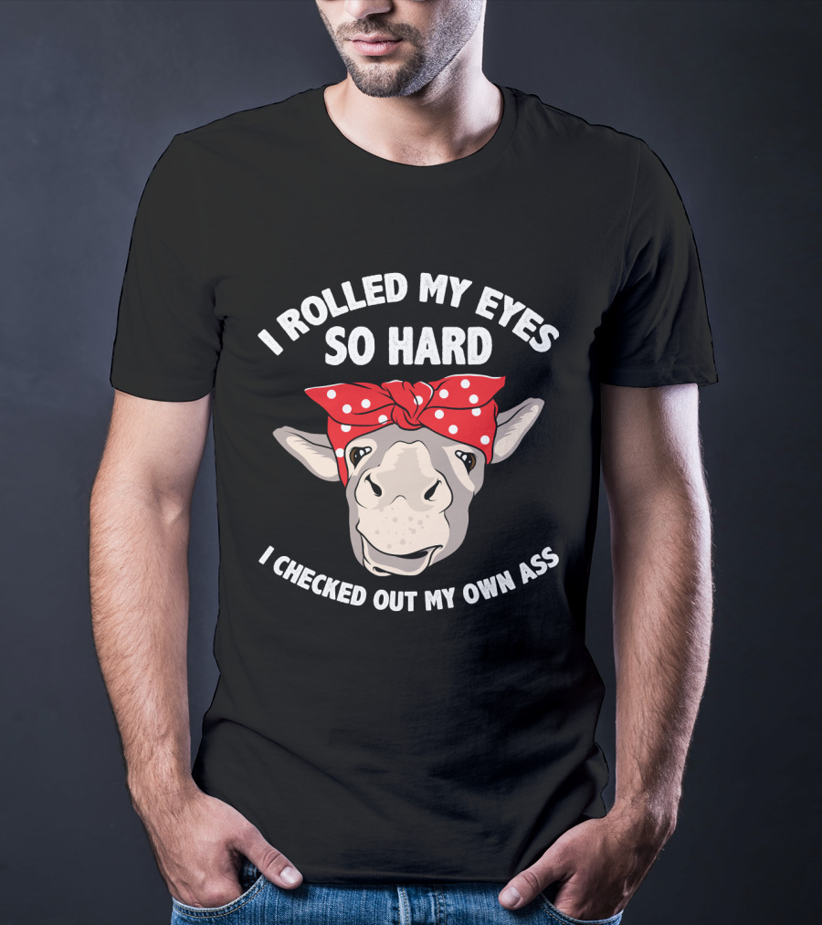 I Rolled My Eyes So Hard I Checked Out My Own Ass Donkey With Red Bandana T-Shirt