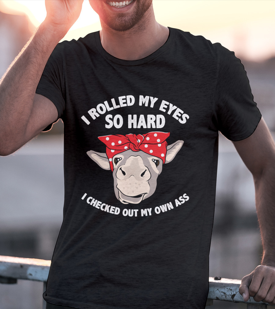 I Rolled My Eyes So Hard I Checked Out My Own Ass Donkey With Red Bandana T-Shirt
