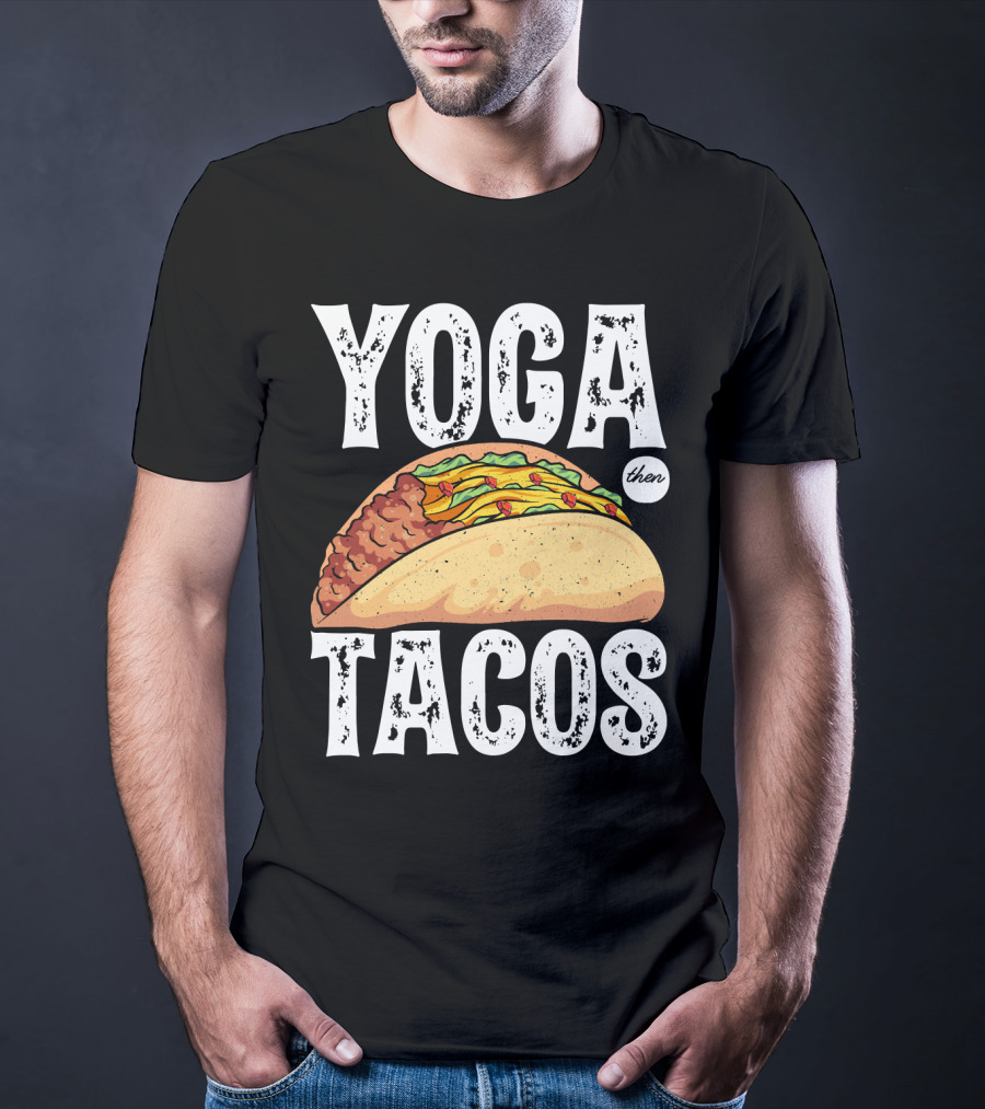 Yoga Then Tacos Cinco De Mayo Namaste Meditation Mood T-Shirt