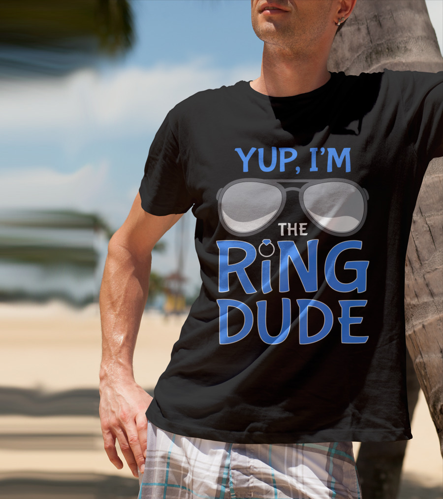 Yup I'm The Ring Dude Wedding Bearer Sunglasses Fun T-Shirt